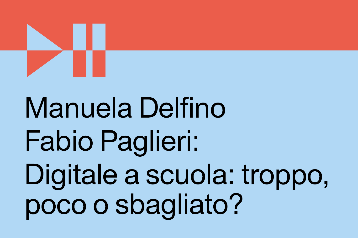 Copertina del podcast Manuela Delfino e Fabio Paglieri: Digitale a scuola