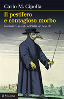 Copertina della news Carlo CIPOLLA, Il pestifero e contagioso morbo