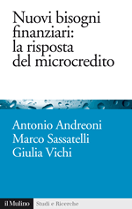 Copertina della news Antonio ANDREONI, Marco SASSATELLI, Giulia VICHI, Nuovi bisogni finanziari: la risposta del microcredito